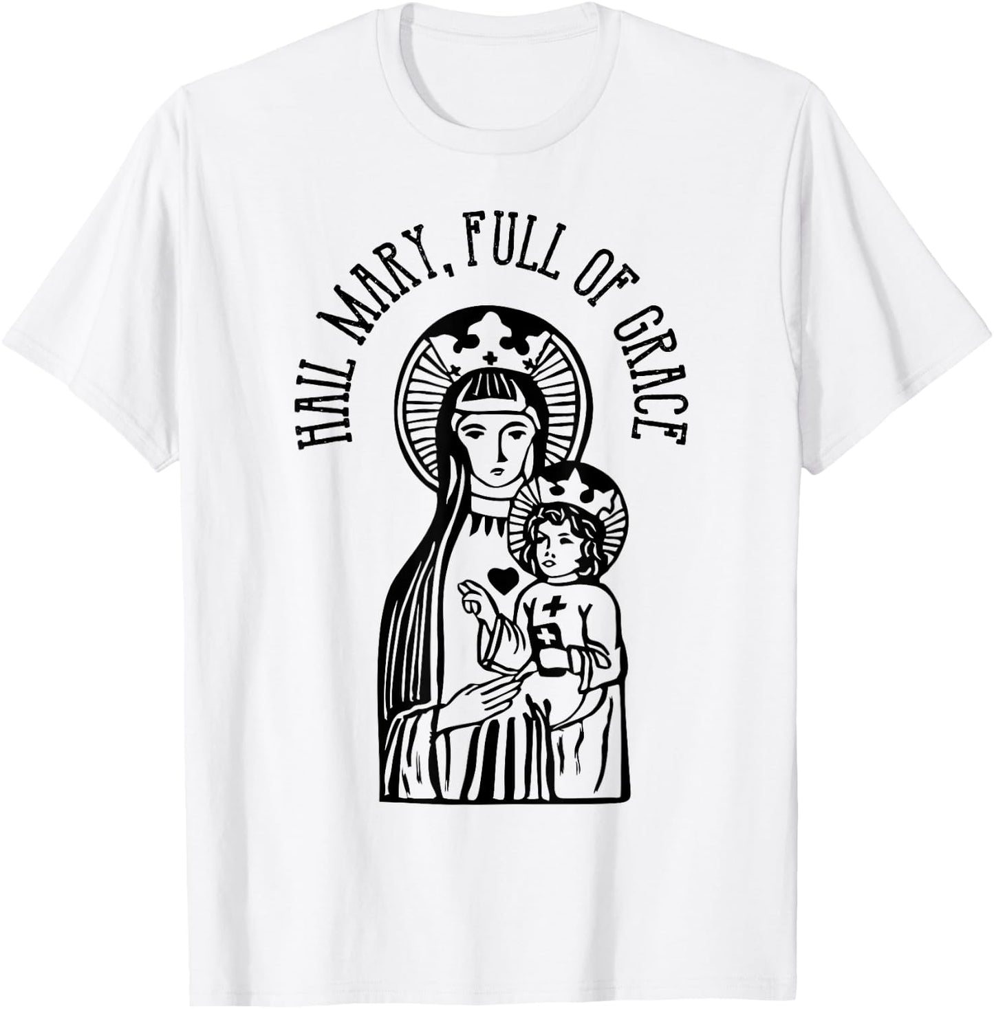 Hail Mary, Full of Grace Virgin Mary Catholic Prayer T-Shirt - T-Shirt | White