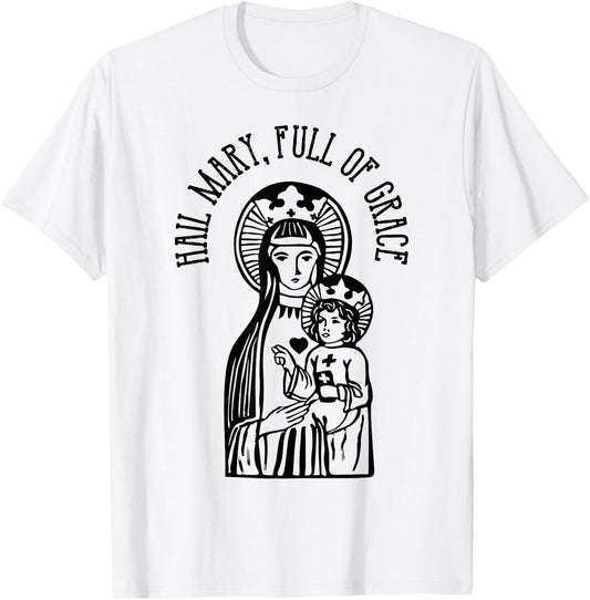 Hail Mary, Full of Grace Virgin Mary Catholic Prayer T-Shirt - T-Shirt | White
