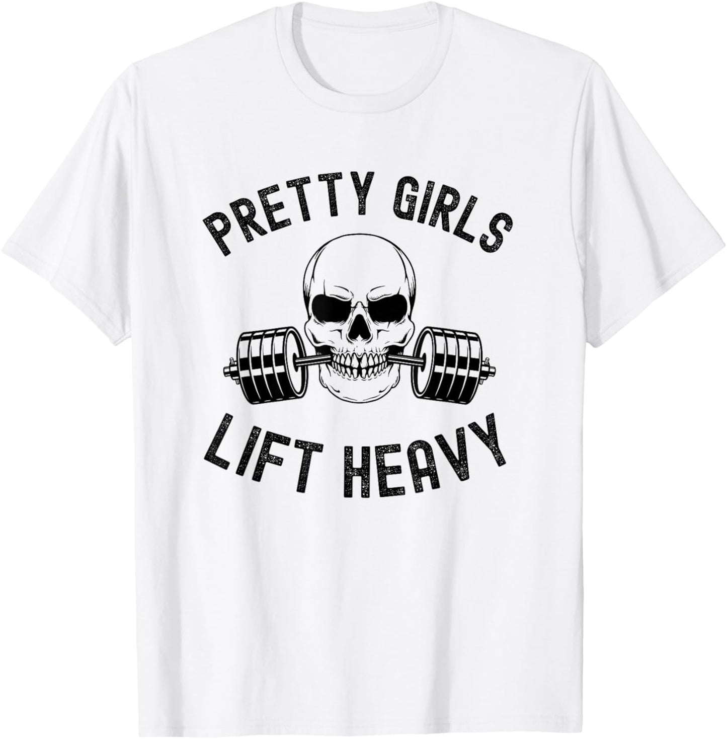 Pretty Girls Lift Heavy Weightlifter women gym skeleton T-Shirt - T-Shirt | White