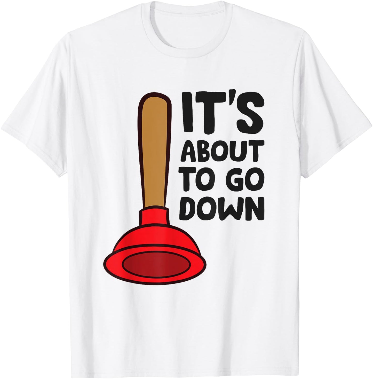 Plunger It's About To Go Down Funny Plumber T-Shirt - T-Shirt | White