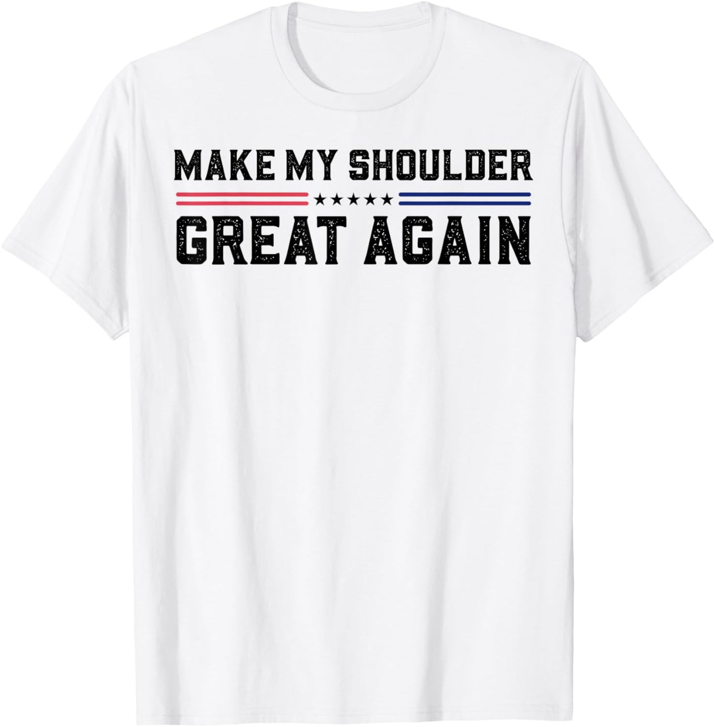 Make My Shoulder Great Again T-Shirt - T-Shirt | White