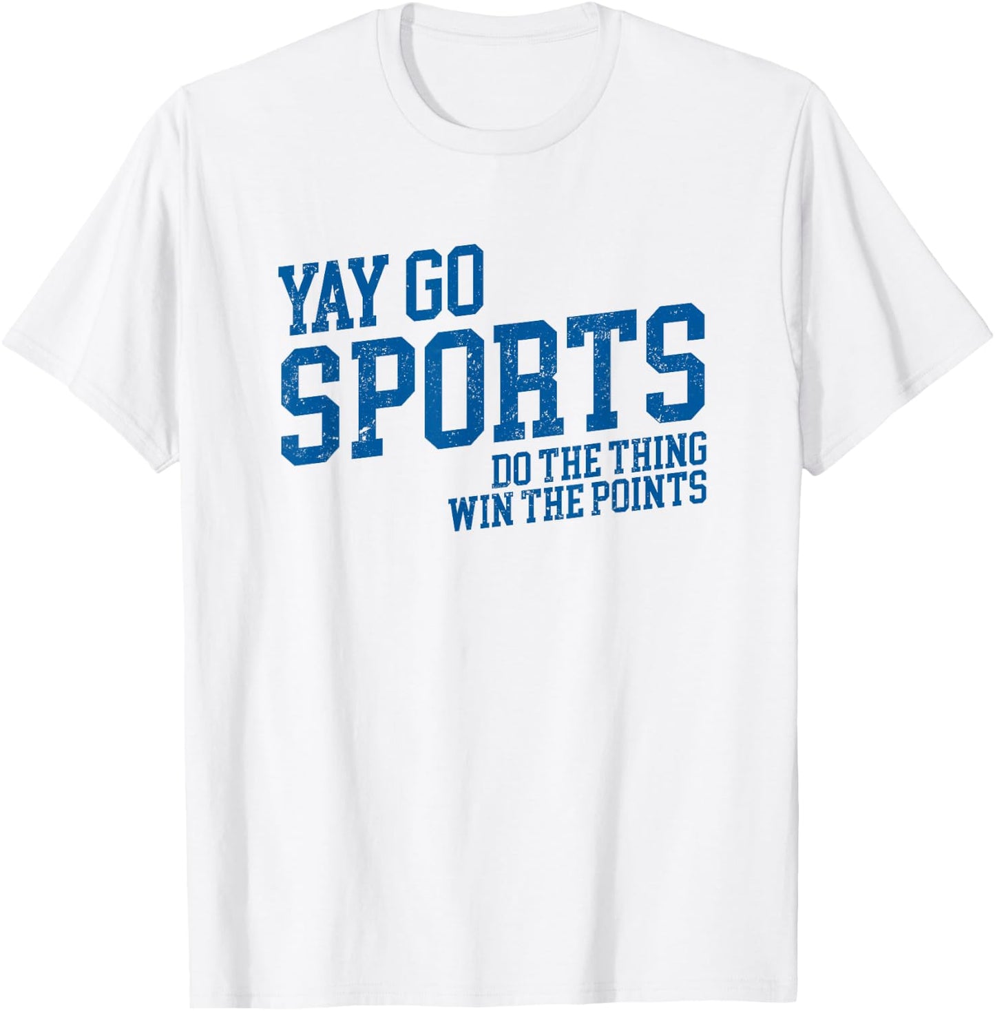 Yay Go Sports! Do the Thing Win The Points - Funny Sports T-Shirt - T-Shirt | White