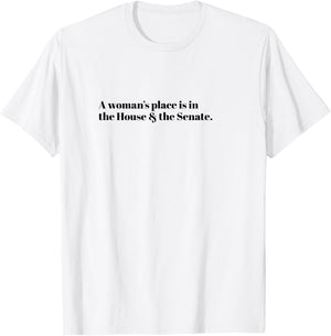 A Woman's Place is in the House and the Senate T-Shirt - T-Shirt | White