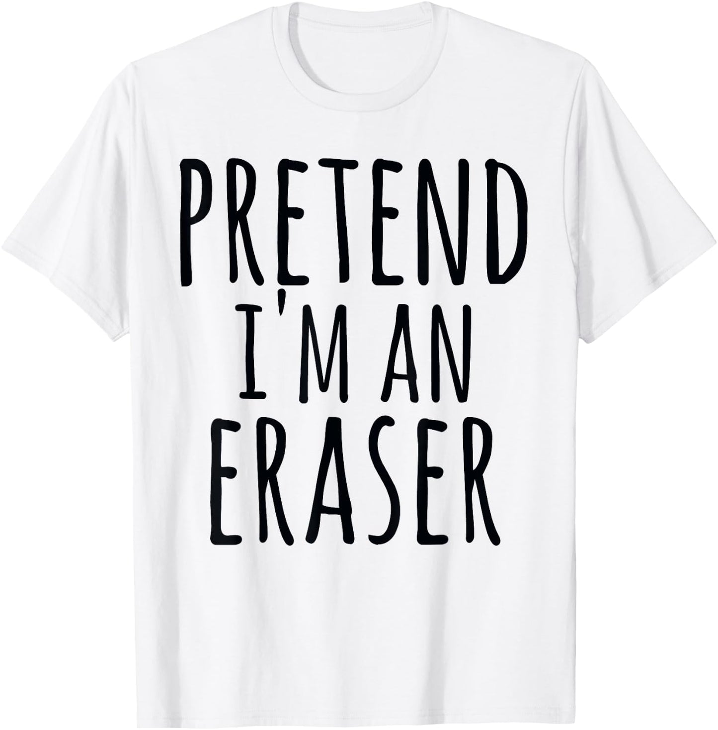 Funny Easy Halloween PRETEND I'M AN ERASER Costume Teacher Women Kids T-Shirt - T-Shirt | White