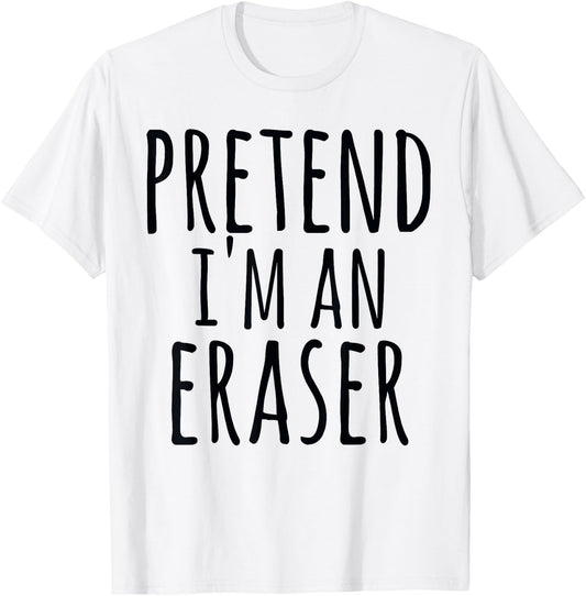 Funny Easy Halloween PRETEND I'M AN ERASER Costume Teacher Women Kids T-Shirt - T-Shirt | White