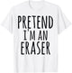 Funny Easy Halloween PRETEND I'M AN ERASER Costume Teacher Women Kids T-Shirt - T-Shirt | White