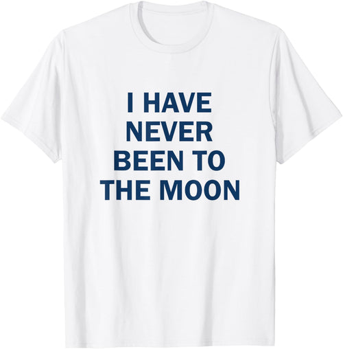 I have Never Been to the Moon Funny