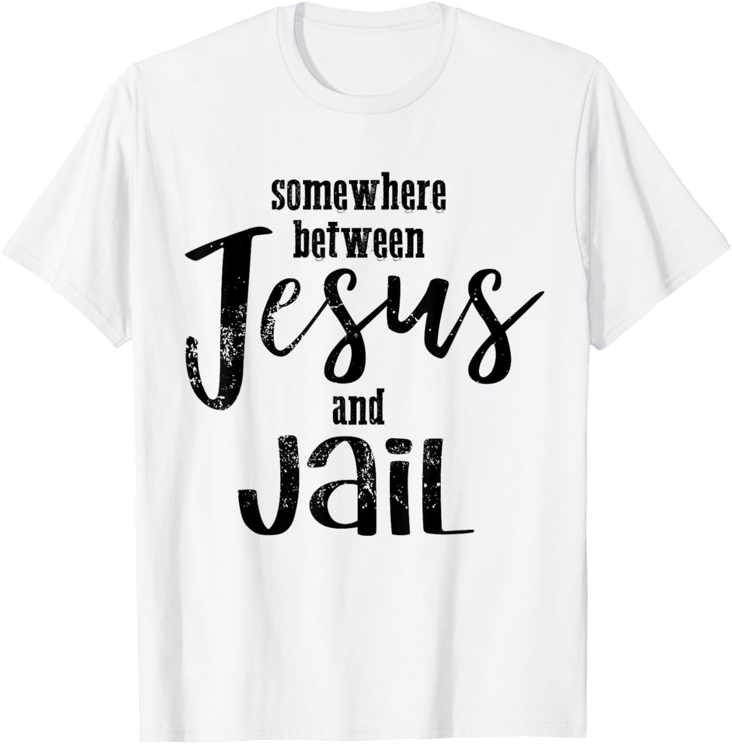 Somewhere Between Jesus And Jail Funny Vintage Christian T-Shirt - T-Shirt | White