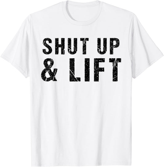 Shut Up and Lift Motivational Gym Quote Fitness Gym Lovers T-Shirt - T-Shirt | White