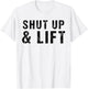 Shut Up and Lift Motivational Gym Quote Fitness Gym Lovers T-Shirt - T-Shirt | White
