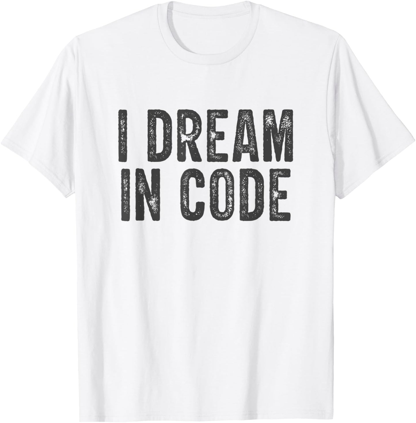 I Dream In Code Funny Coder Programmer Coding T-Shirt - T-Shirt | White