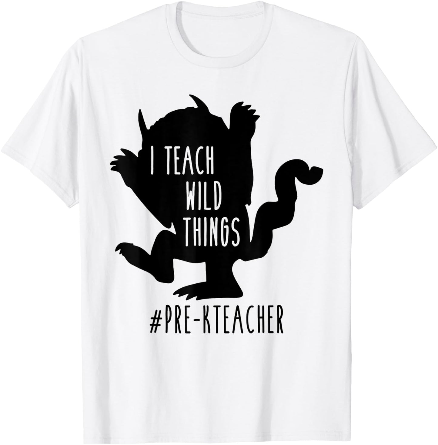 I Teach Wild Things Pre-K Teacher Men Women T-Shirt - T-Shirt | White