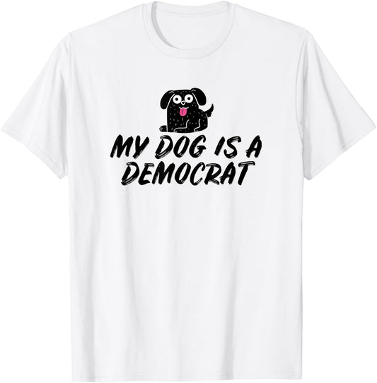 My Dog Is A Democrat T-Shirt - T-Shirt | White