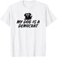 My Dog Is A Democrat T-Shirt - T-Shirt | White
