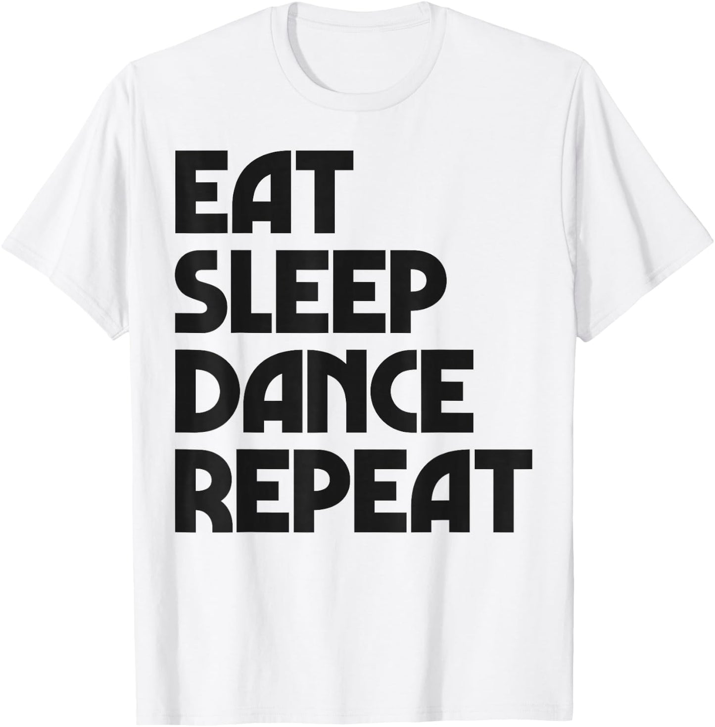 Eat Sleep Dance Repeat Dancing Boys Girls Funny Dancer Women T-Shirt - T-Shirt | White