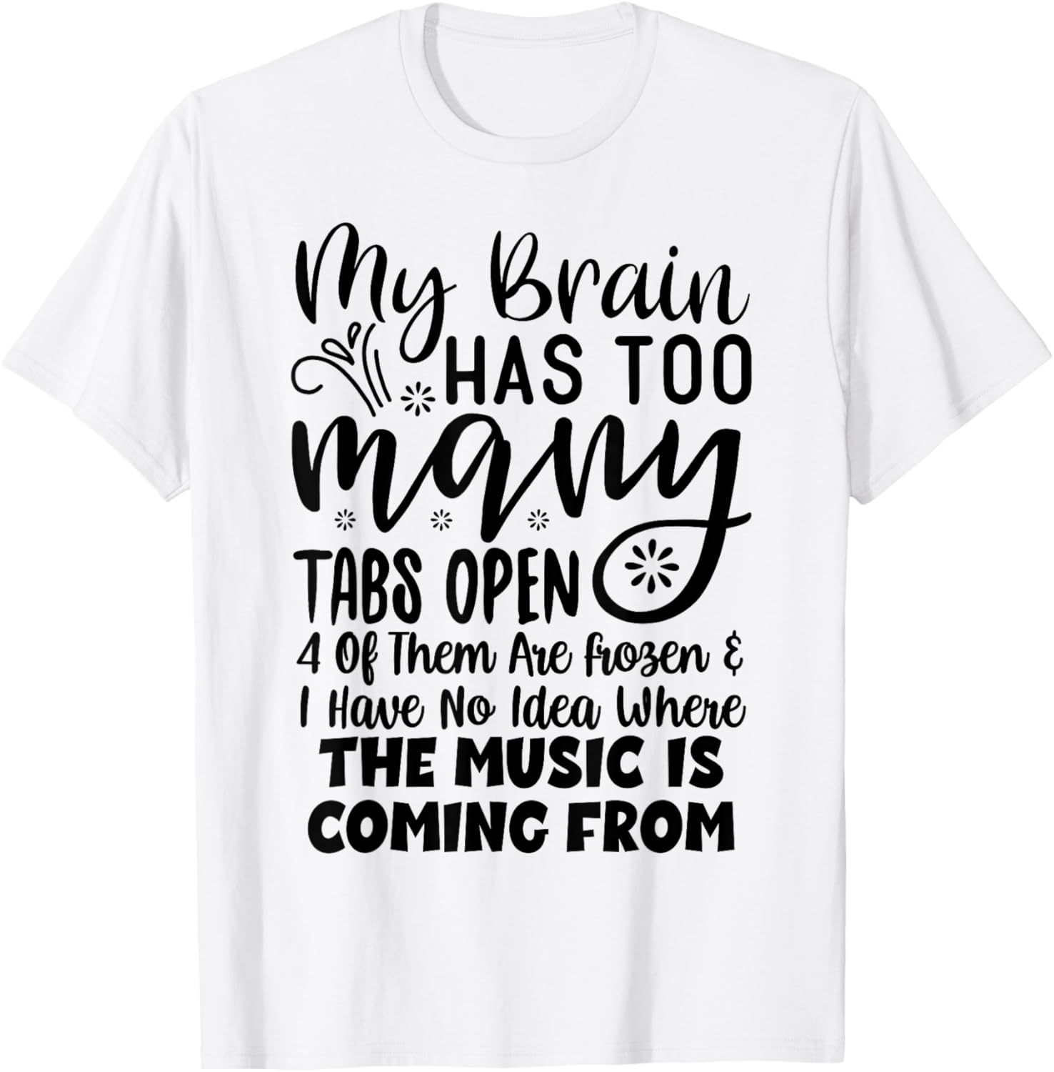 My Brain Has Way Too Many Tabs Open T-Shirt - T-Shirt | White