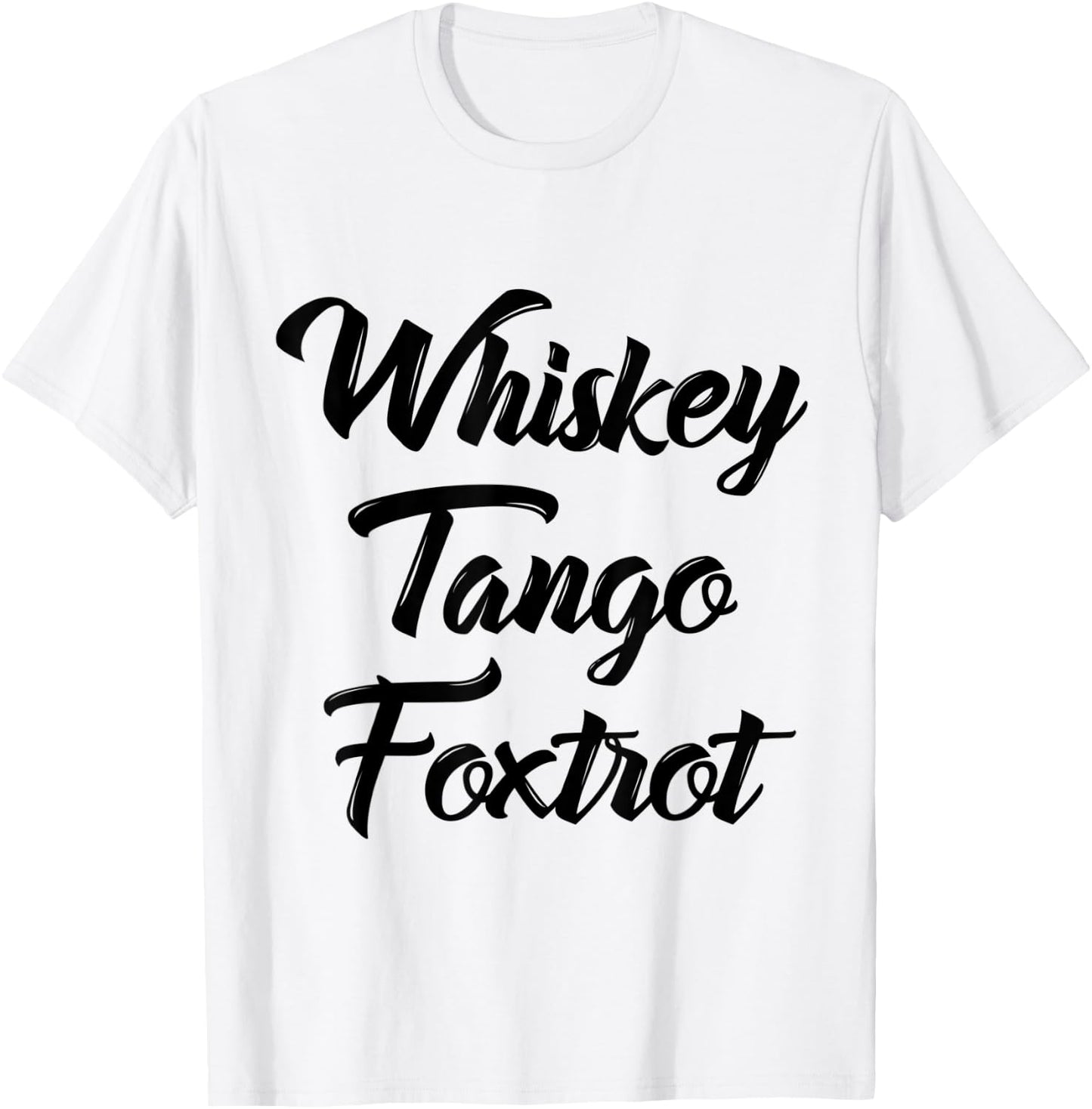 Whiskey Tango Foxtrot WTF Shirt with Black Text T-Shirt - T-Shirt | White