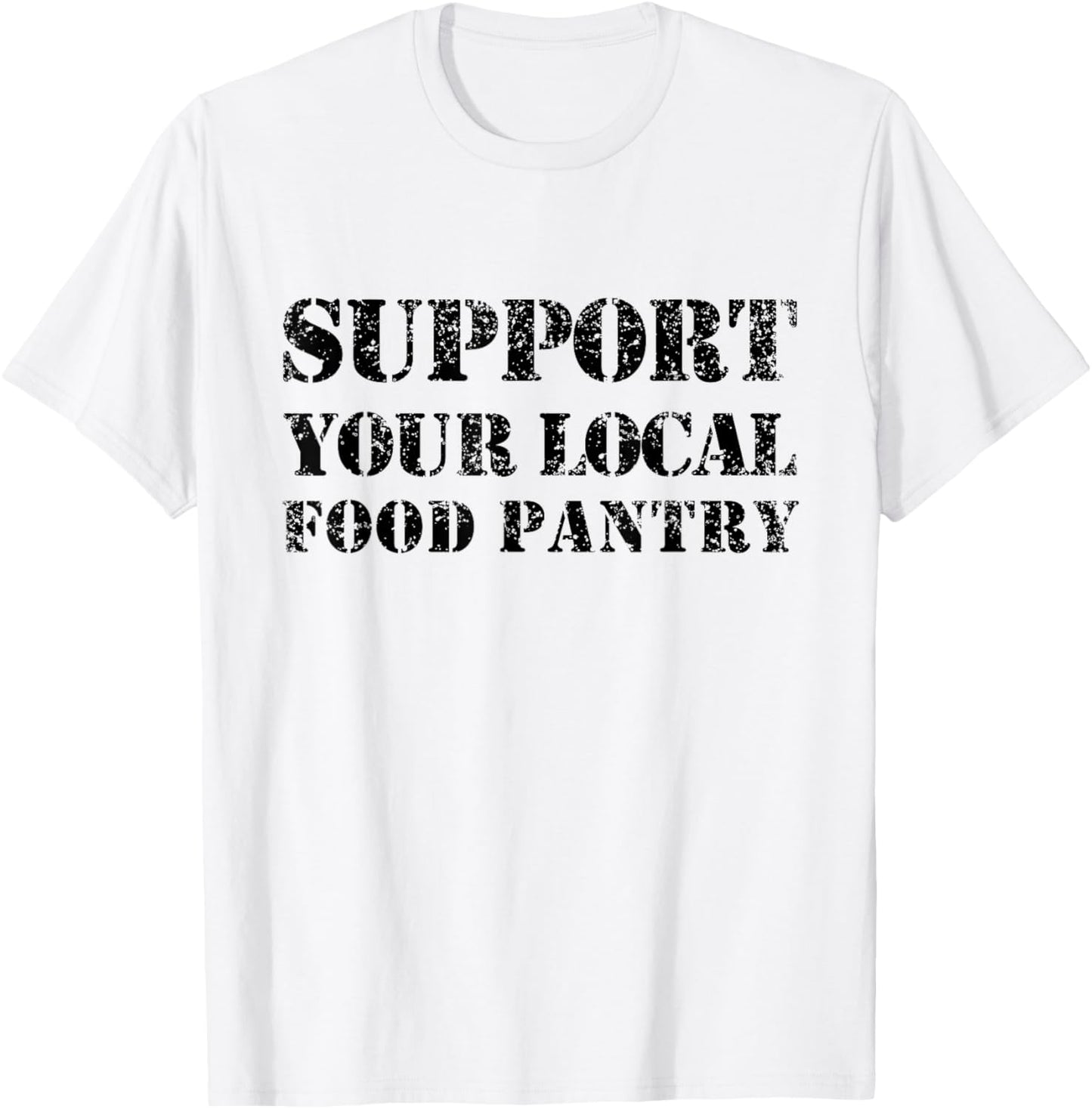 Support Your Local Food Pantry Supporting Supporter T-Shirt - T-Shirt | White