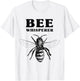 Bee Whisperer T Shirt Funny Beekeeping Lover Gift T-Shirt - T-Shirt | White