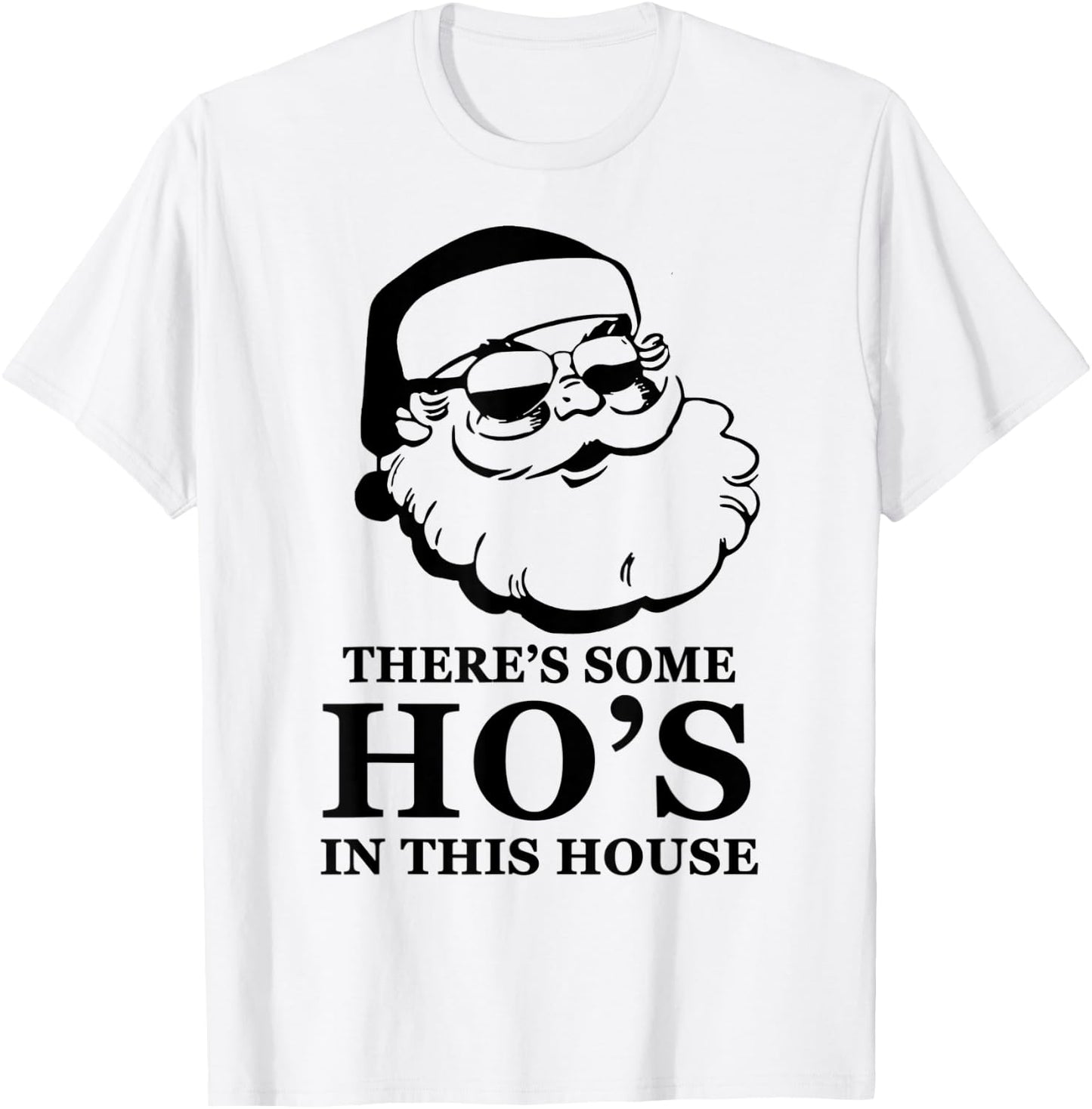There's Some Ho's In This House Santa Wear Sunglasses T-Shirt - T-Shirt | White