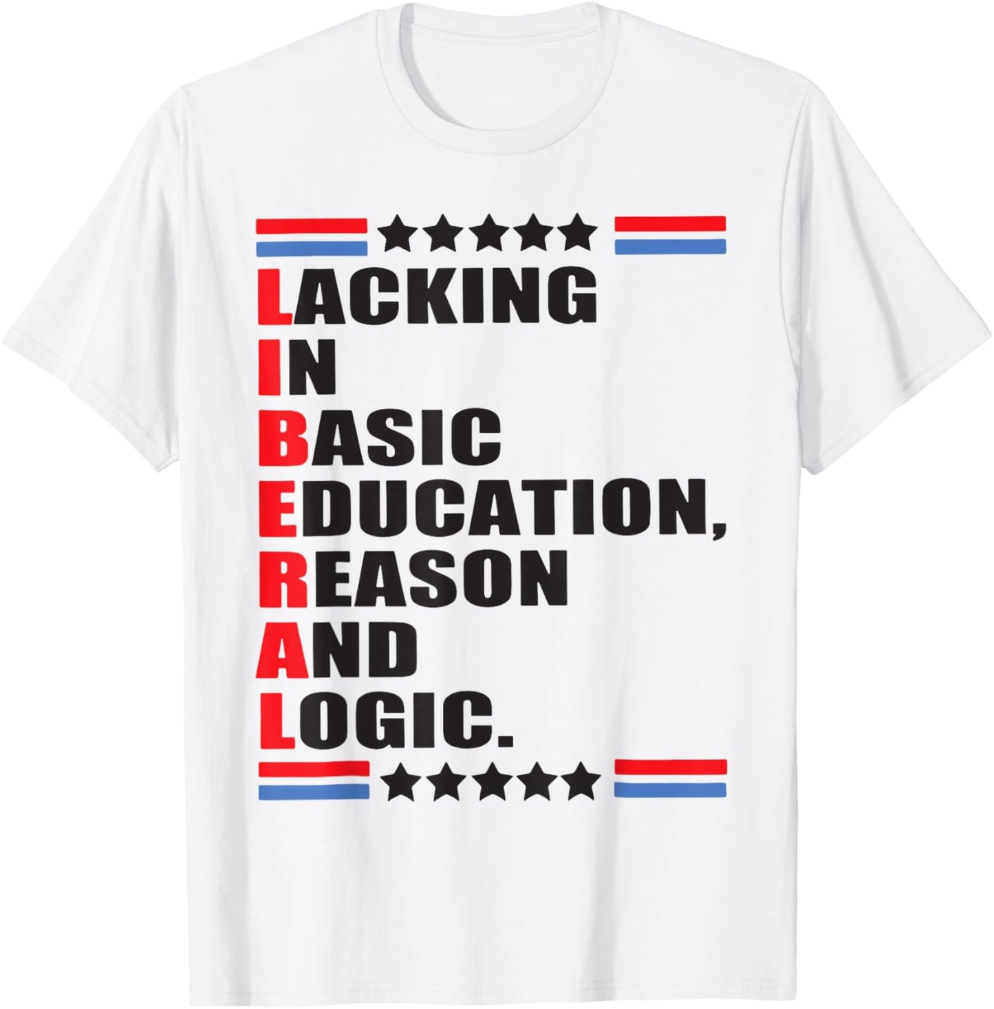 Liberal Lacking In Basic Education Reason And Logic T-Shirt - T-Shirt | White