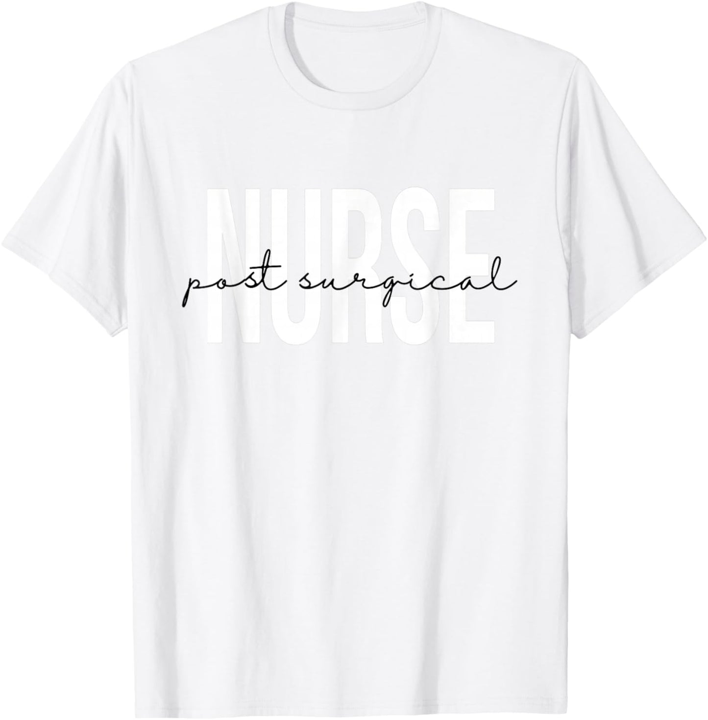 Post Surgical Nurse Operating Room Surgical Registered Nurse T-Shirt - T-Shirt | White