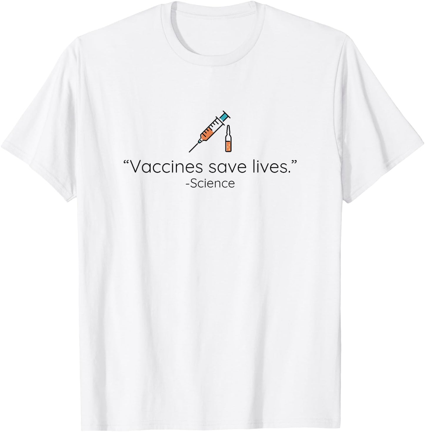 Pro Vaccine Public Health, Vaccines Save Lives Science Quote T-Shirt - T-Shirt | White