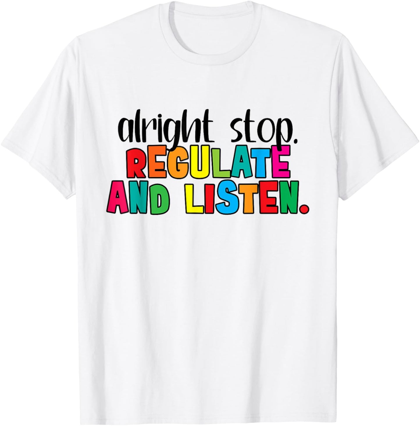 Alright Stop Regulation and Listen Are You Feeling Quote T-Shirt - T-Shirt | White