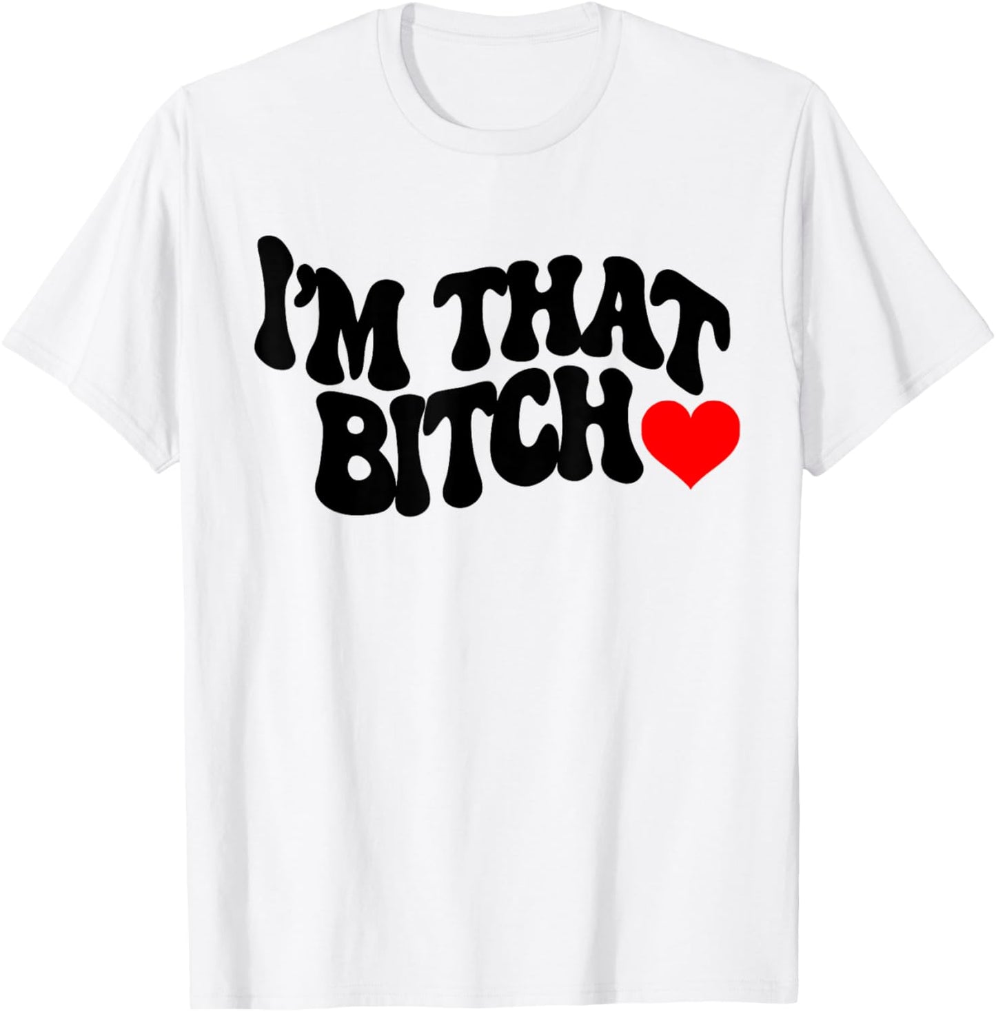 I'm that bitch T-Shirt - T-Shirt | White