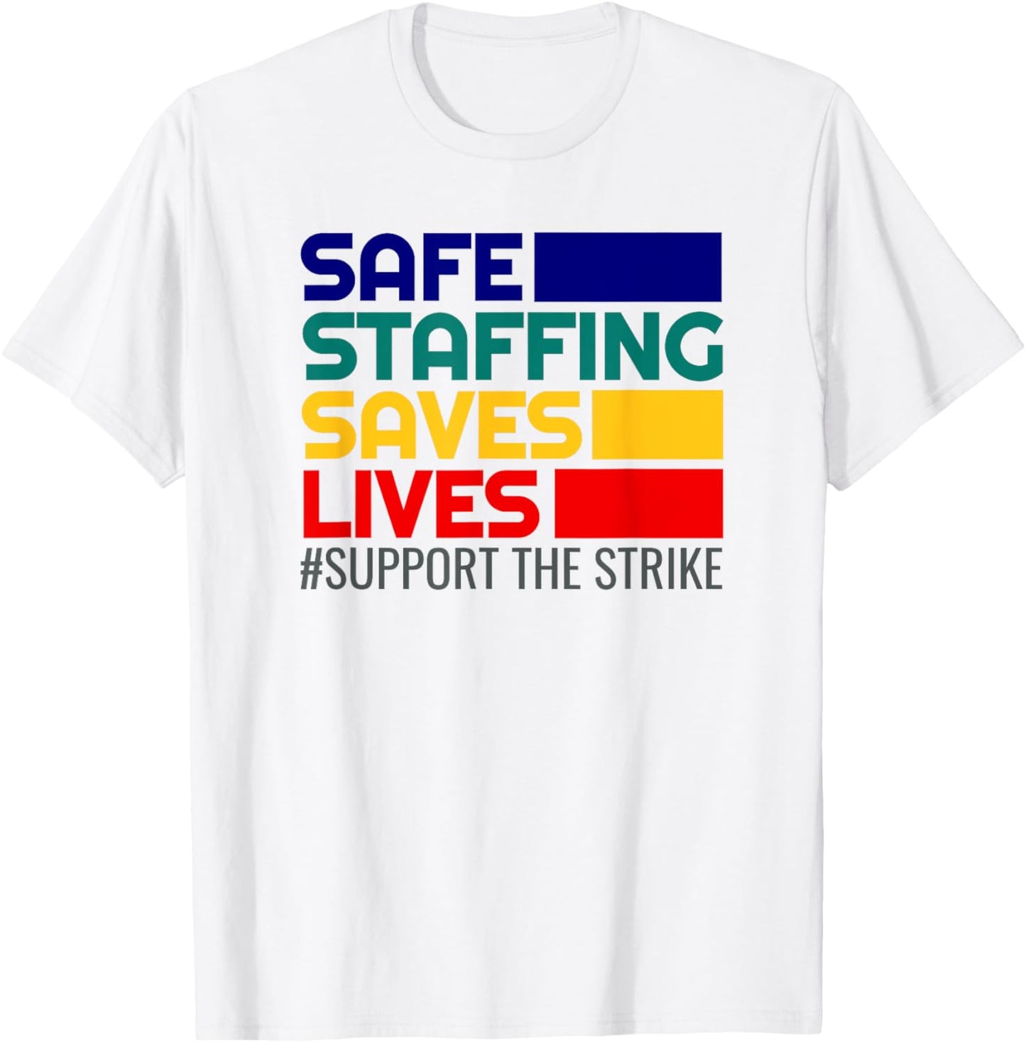 Nursing Safe Staffing Saves Lives Support Nurse Strike T-Shirt - T-Shirt | White