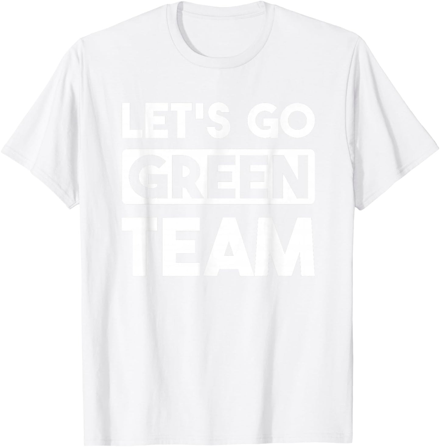 Let's Go Green Team Team War Game Competition Summer Camp T-Shirt - T-Shirt | White