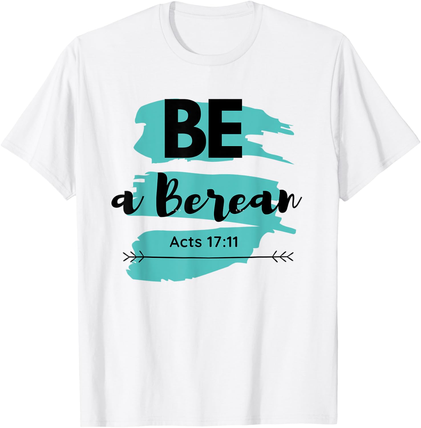 Be a Berean Acts 17:11 T-Shirt - T-Shirt | White