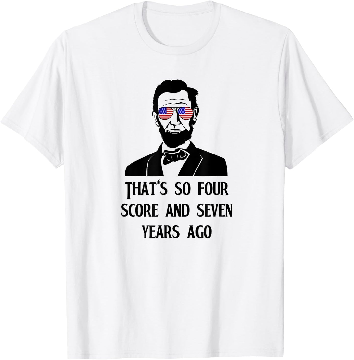 That's So Four Score & Seven Years Ago Hipster Lincoln T-Shirt - T-Shirt | White