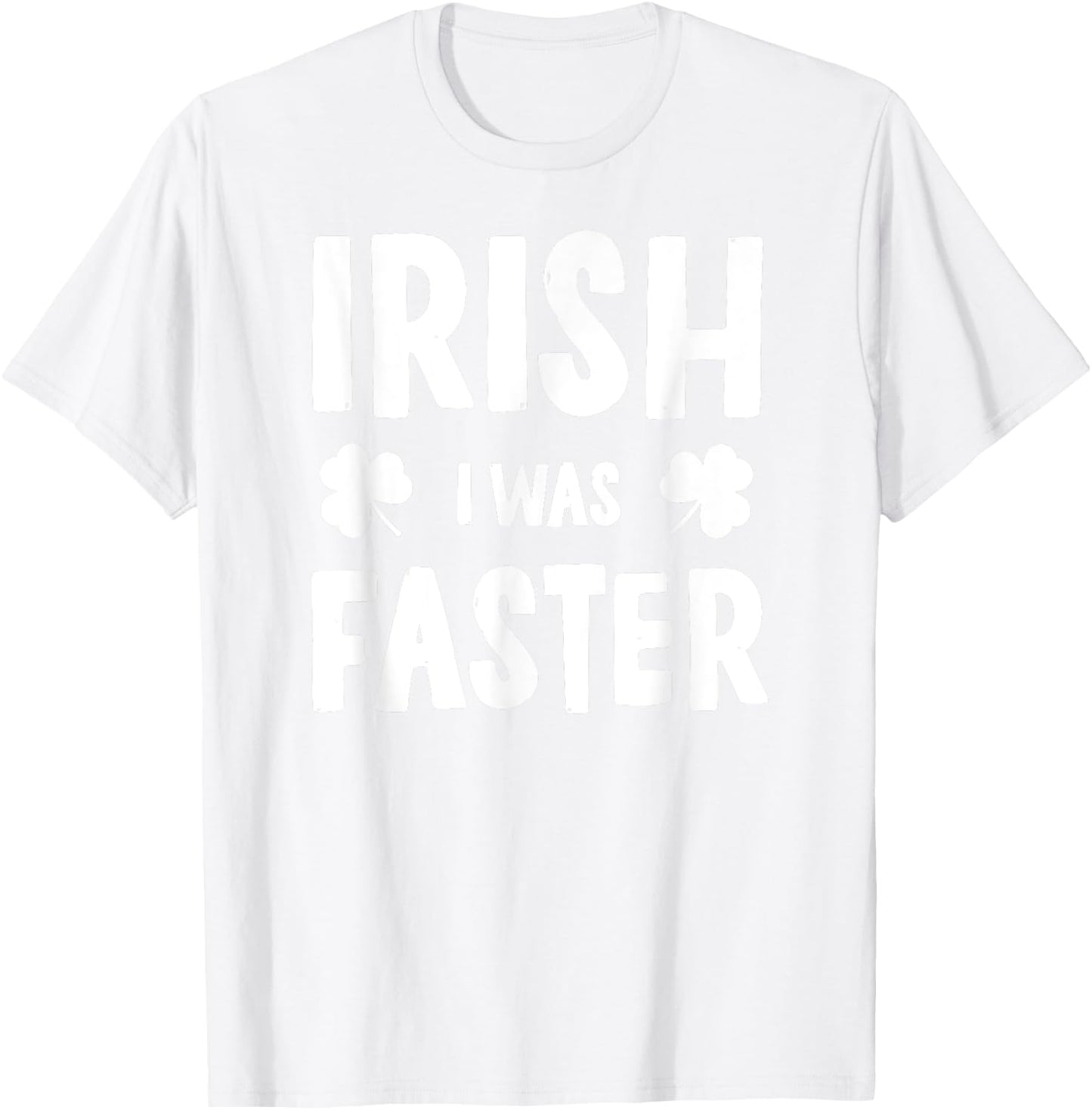 Irish I Was Faster St Patricks Day Funny Running T-Shirt - T-Shirt | White