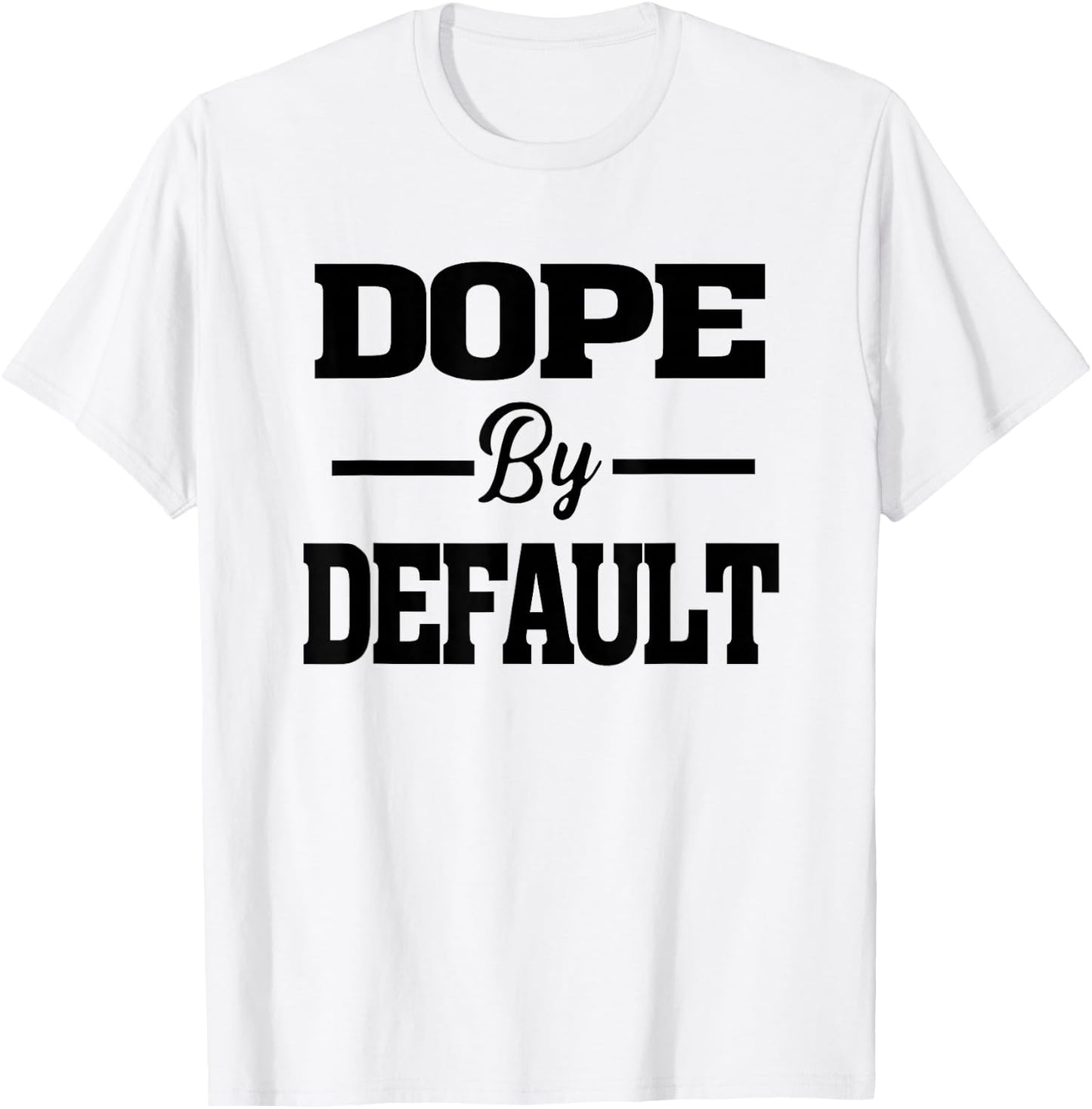 Dope by Default statement graphic T-Shirt - T-Shirt | White