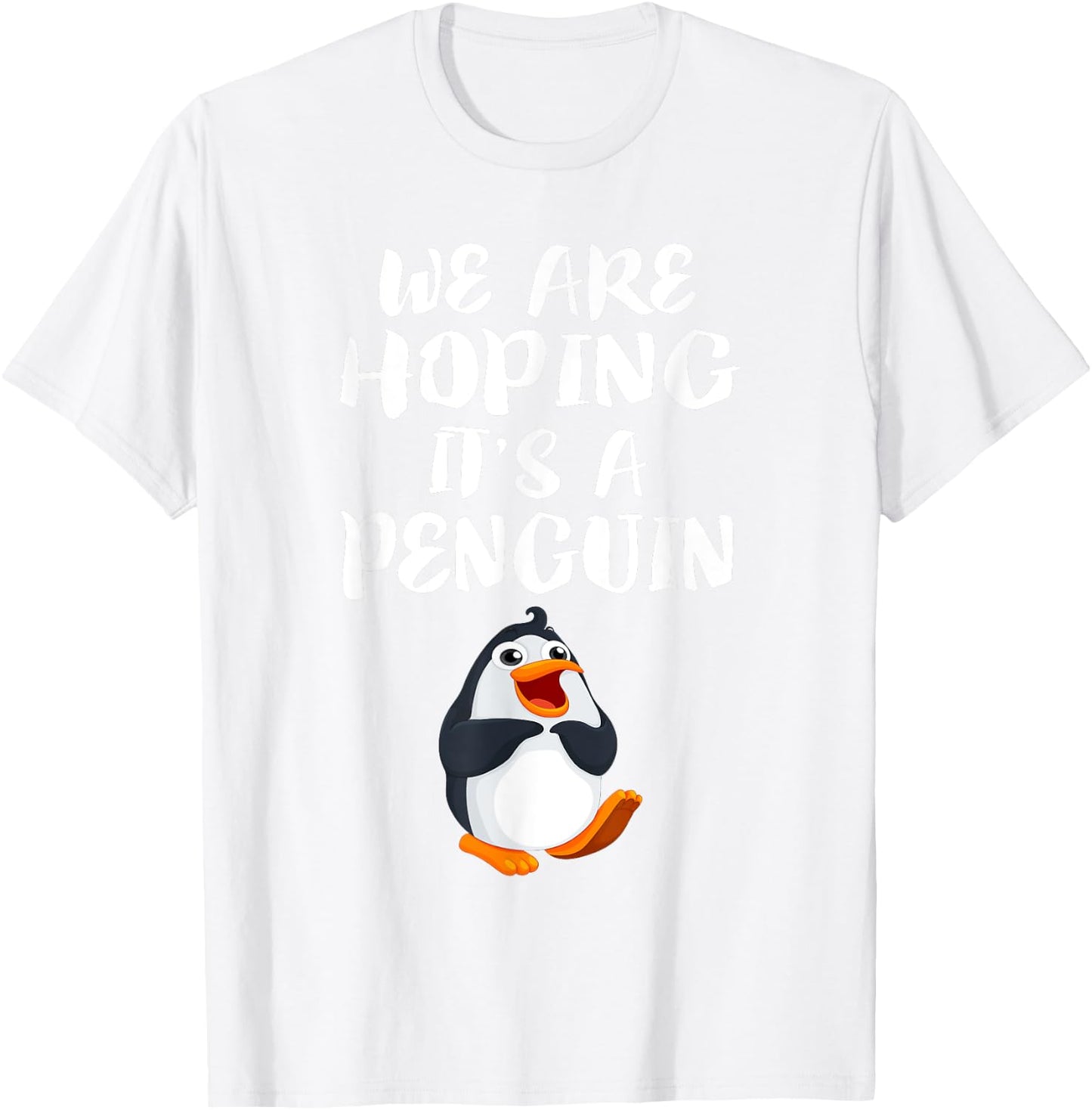 We Are Hoping It's A Penguin New Mom Pregnant Funny T-Shirt - T-Shirt | White
