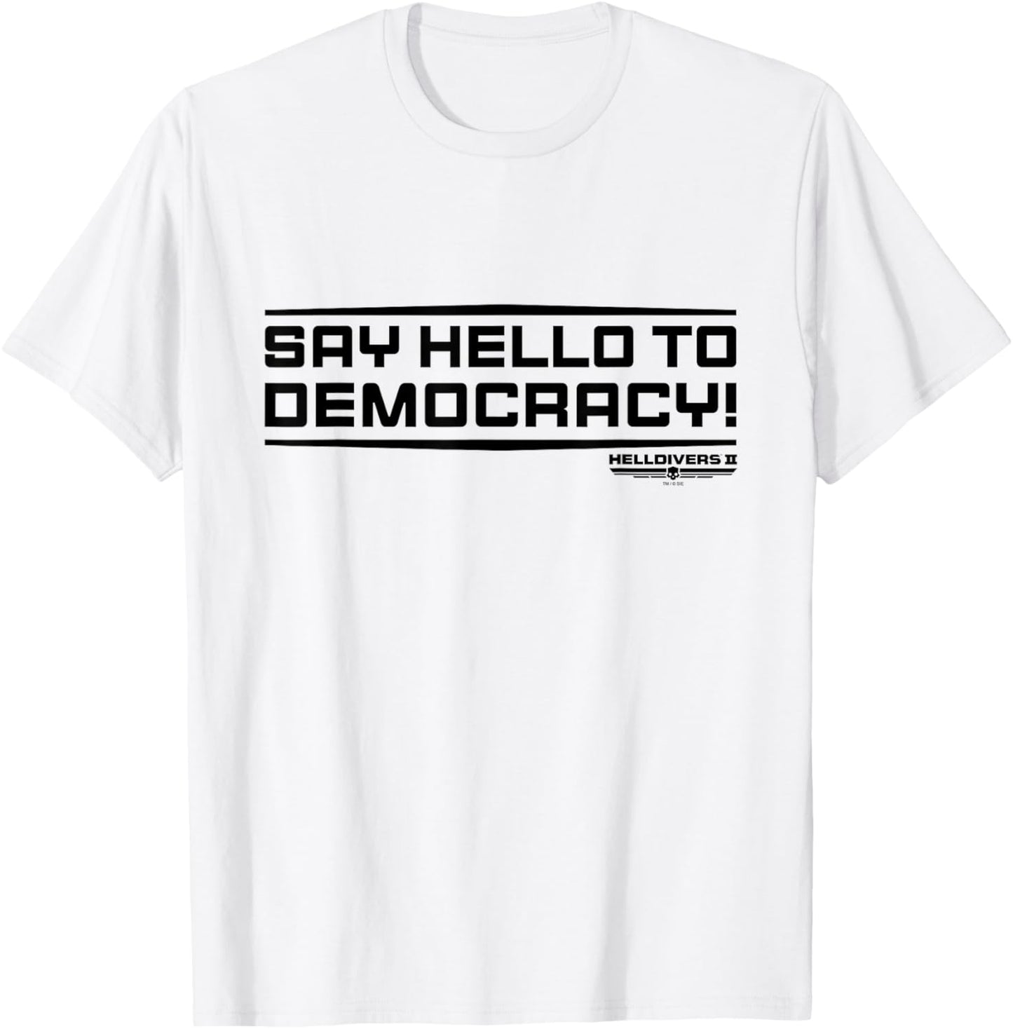 Helldivers 2 Sony PlayStation Game Say Hello To Democracy T-Shirt - T-Shirt | White