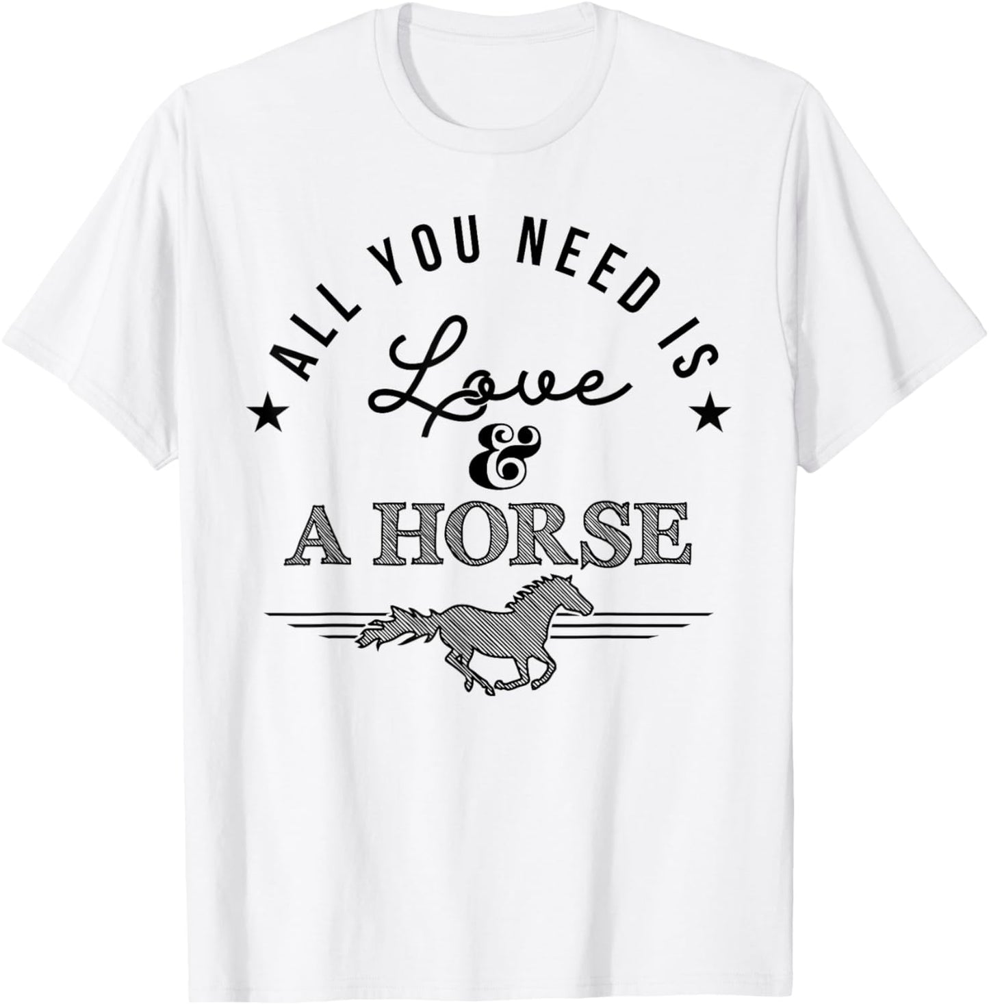 All you need is love and a horse - equestrian apparell T-Shirt - T-Shirt | White
