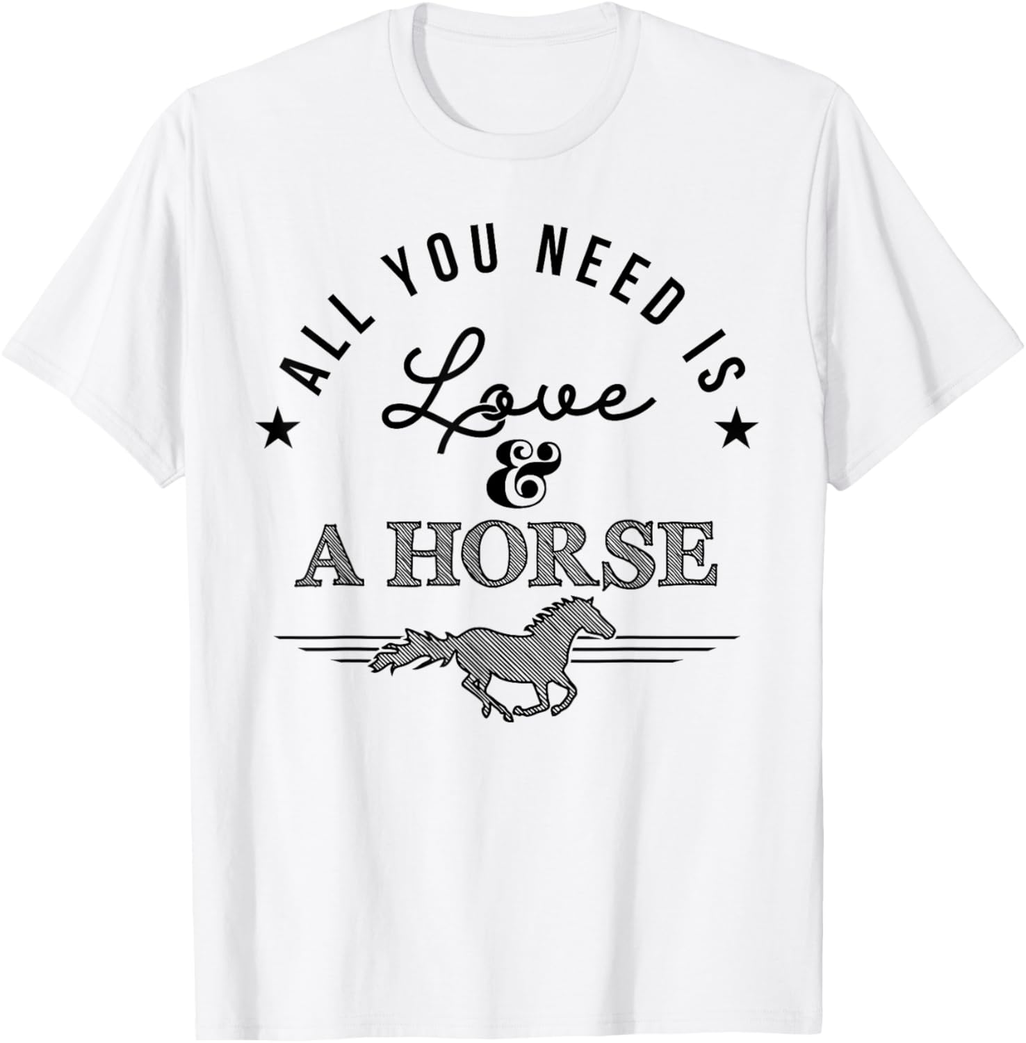 All you need is love and a horse - equestrian apparell T-Shirt - T-Shirt | White