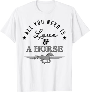 All you need is love and a horse - equestrian apparell T-Shirt - T-Shirt | White