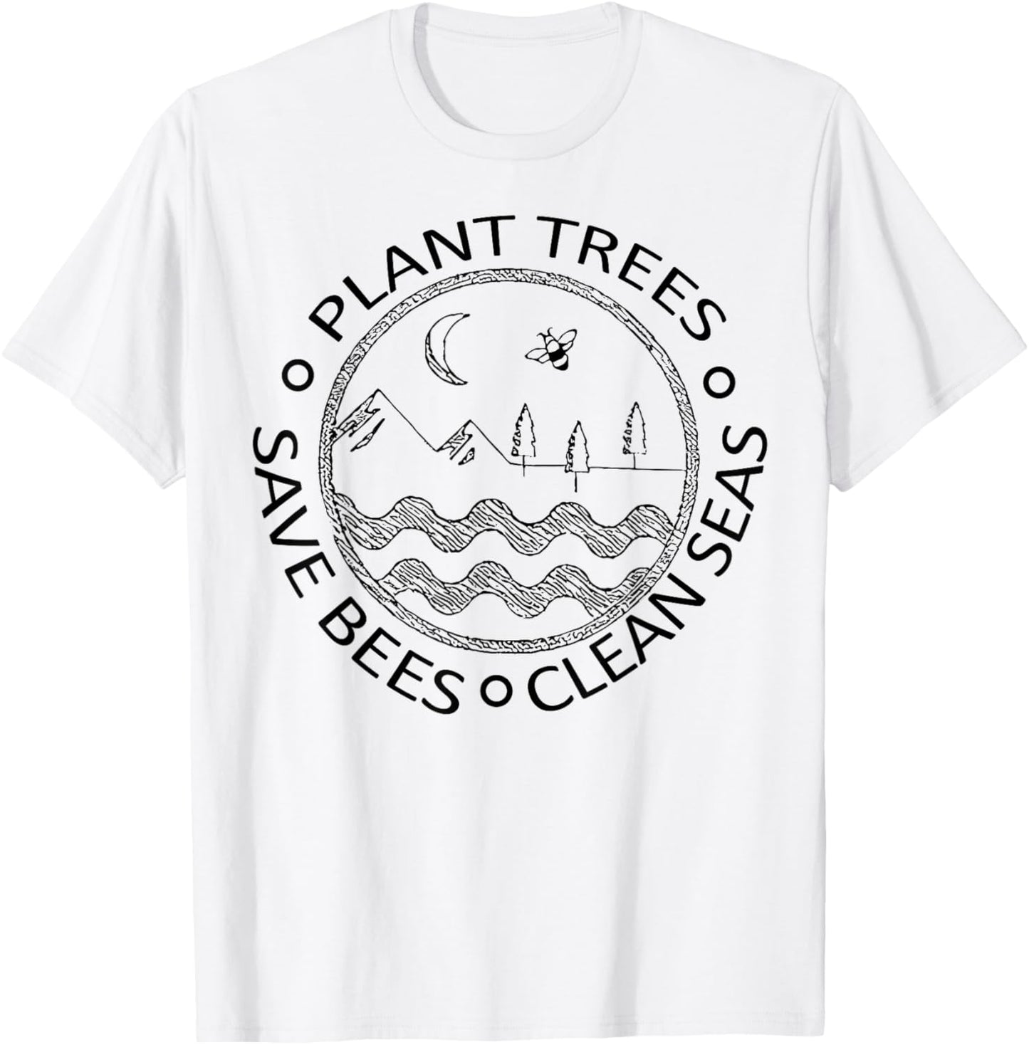 Earth Day Save the Bees Plant More Trees Clean the Seas T-Shirt - T-Shirt | White