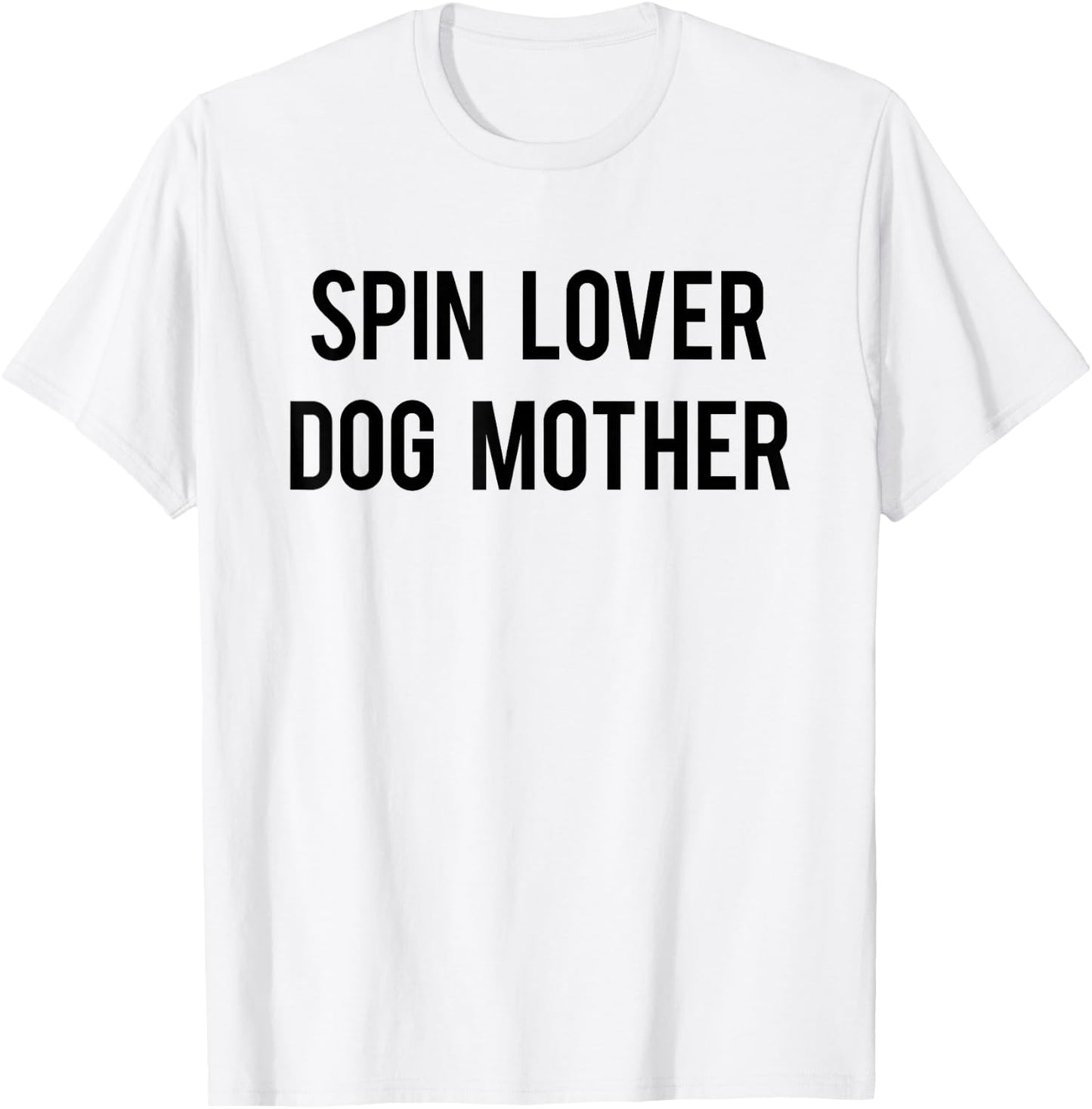 Spin Lover Dog Mother Funny Workout Gym Spinning Class Gift Men Women T-Shirt - T-Shirt | White