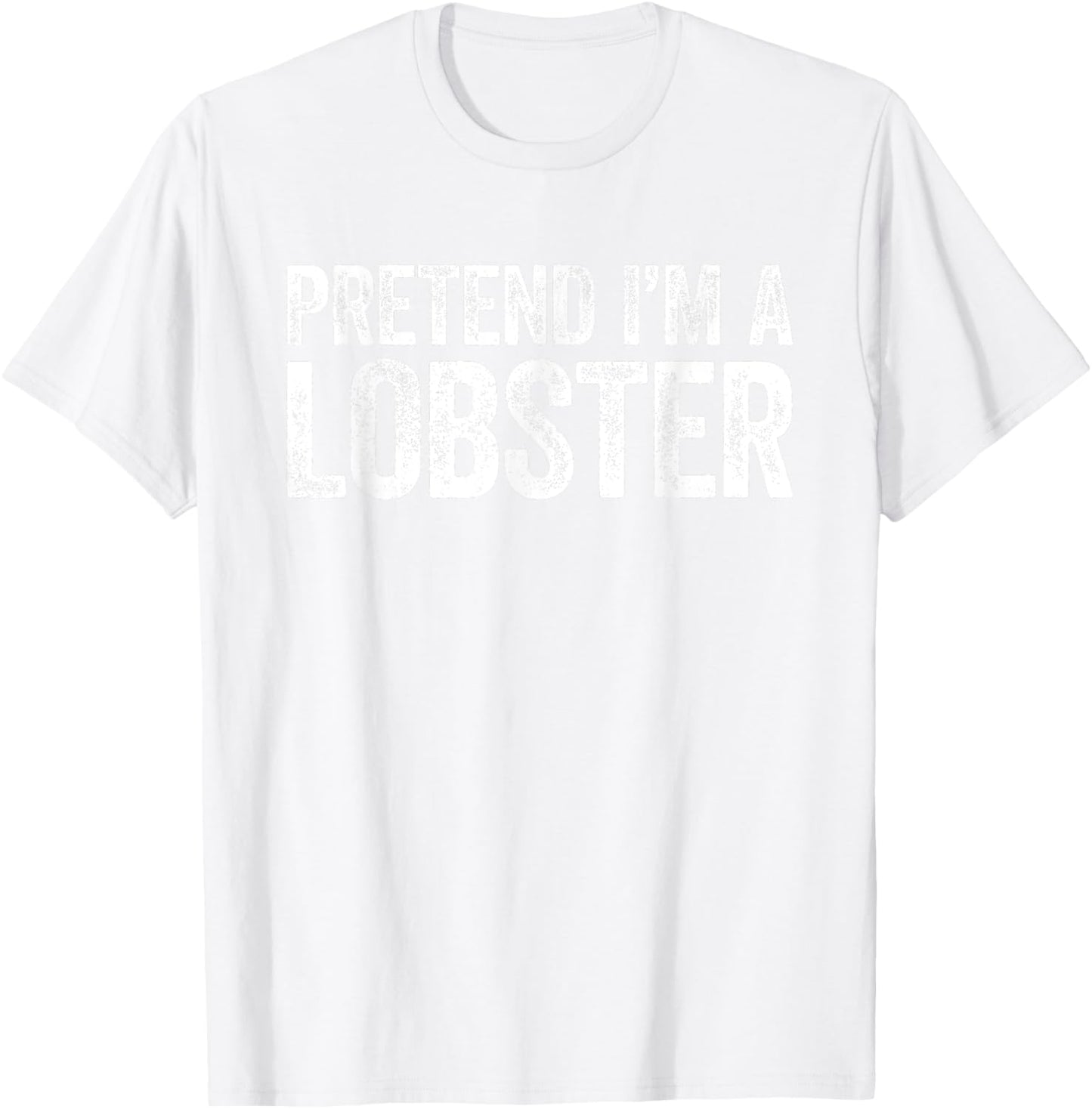 Pretend I'm A Lobster Matching Lobster Costume Shirt T-Shirt - T-Shirt | White