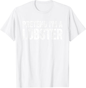 Pretend I'm A Lobster Matching Lobster Costume Shirt T-Shirt - T-Shirt | White