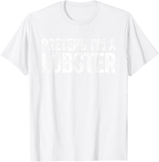 Pretend I'm A Lobster Matching Lobster Costume Shirt T-Shirt - T-Shirt | White