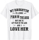 My Daughter Is A Huge Pain In The Ass T-Shirt - T-Shirt | White