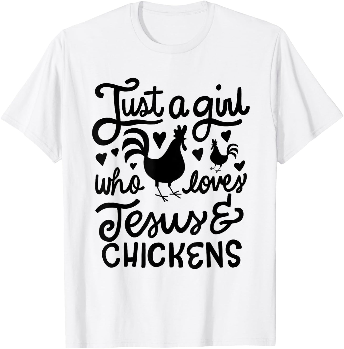 Just a Girl Who Loves Jesus and Chickens Farmer T-Shirt - T-Shirt | White