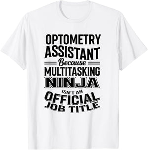 Optometry Assistant Funny Multitasking Ninja Appreciation T-Shirt - T-Shirt | White