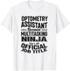 Optometry Assistant Funny Multitasking Ninja Appreciation T-Shirt - T-Shirt | White