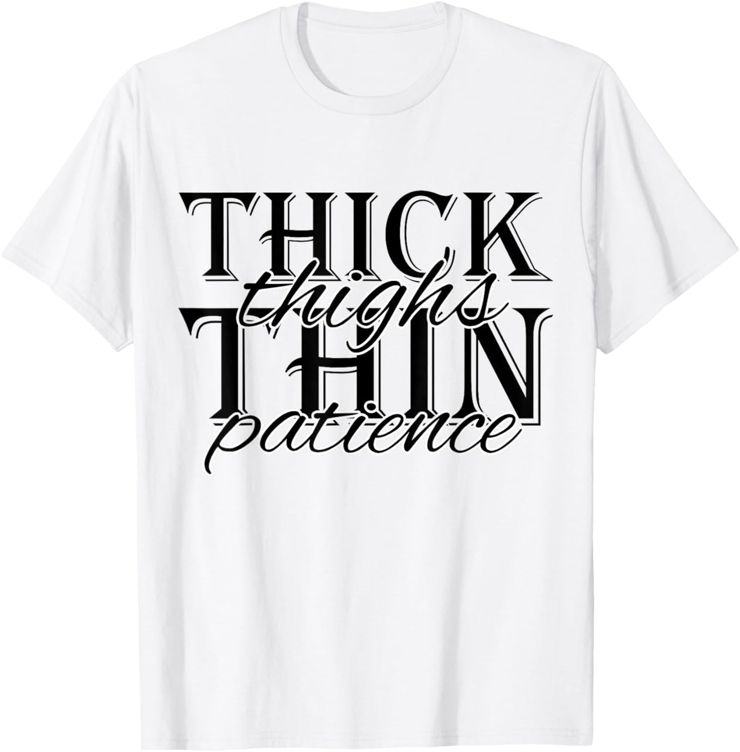 thick thighs thin patience, Funny adult humor Ladies T-Shirt - T-Shirt | White